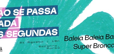 Baleia Baleia Baleia + Super Bronca | Não se passa nada às ... Imagem 1